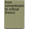 From Romanticism to Critical Theory door Andrew Bowie