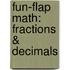 Fun-Flap Math: Fractions & Decimals