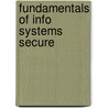 Fundamentals Of Info Systems Secure by Michael G. Solomon