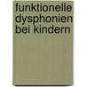 Funktionelle Dysphonien bei Kindern by Jürg Kollbrunner