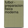 Futbol - Preparacion Fisica Moderna by Jef Sneyers