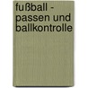 Fußball - Passen und Ballkontrolle by Thomas Dooley