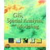 Gis, Spatial Analysis, And Modeling door Onbekend