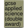 Gcse Applied Science (Double Award) door Ken Gadd