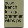 Gcse French For Aqa Grammar Wkbk Pk door Marian Jones