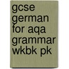 Gcse German For Aqa Grammar Wkbk Pk door Michael Spencer