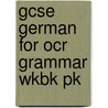 Gcse German For Ocr Grammar Wkbk Pk by Michael Spencer