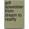 Gdt Speedster from Dream to Reality door Gene D. Dickirson