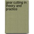 Gear Cutting in Theory and Practice