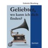 Geliebter, wo kann ich dich finden? door Gabriele Bensberg