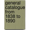 General Catalogue From 1838 To 1890 door Central High Sc