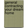 General Contracting Your Dream Home door Brian R. Edman