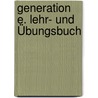 Generation E. Lehr- und Übungsbuch by Unknown