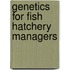 Genetics For Fish Hatchery Managers
