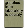 Genetics From Laboratory To Society by Klasien Horstman