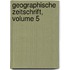 Geographische Zeitschrift, Volume 5