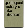 Geological History Of Lake Lahontan door Anonymous Anonymous