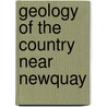 Geology of the Country Near Newquay door John Brooke Scrivenor