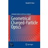 Geometrical Charged-Particle Optics door Harald H. Rose