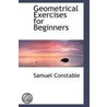 Geometrical Exercises For Beginners door Samuel Constable
