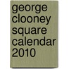George Clooney Square Calendar 2010 by Unknown