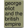 George Eliot And The British Empire door Nancy Henry