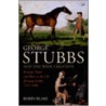 George Stubbs And The Wide Creation door Robin Blake