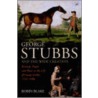 George Stubbs And The Wide Creation by Robin Blake