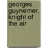 Georges Guynemer, Knight Of The Air