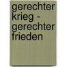 Gerechter Krieg - gerechter Frieden by Deutsche Vereinigung F. Ur Politische Wissenschaft
