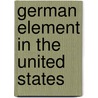 German Element in the United States door Albert Bernhardt Faust