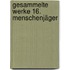 Gesammelte Werke 16. Menschenjäger