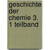 Geschichte der Chemie 3. 1 Teilband door Johann Friedrich Gmelin