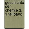 Geschichte der Chemie 3. 1 Teilband by Johann Friedrich Gmelin