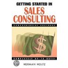 Getting Started in Sales Consulting door Herman Holtz