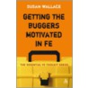 Getting the Buggers Motivated in Fe door Susan Wallace