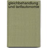 Gleichbehandlung und Tarifautonomie by Christian Hartmann