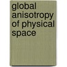 Global Anisotropy Of Physical Space by Yu A. Baurov