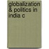 Globalization & Politics In India C