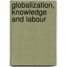 Globalization, Knowledge And Labour by Mario Novelli