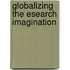 Globalizing The Esearch Imagination