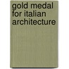 Gold Medal For Italian Architecture door Luca Molinari