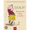 Golf! Machen Sie ruhig so weiter... door Alexander Kölbing