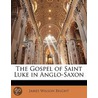 Gospel of Saint Luke in Anglo-Saxon door James Wilson Bright