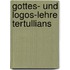 Gottes- Und Logos-Lehre Tertullians