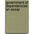 Government Of Dependencies An Essay