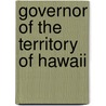 Governor Of The Territory Of Hawaii door Onbekend