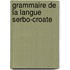 Grammaire De La Langue Serbo-Croate