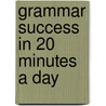 Grammar Success in 20 Minutes a Day by Unknown
