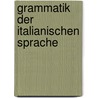 Grammatik Der Italianischen Sprache door Onbekend